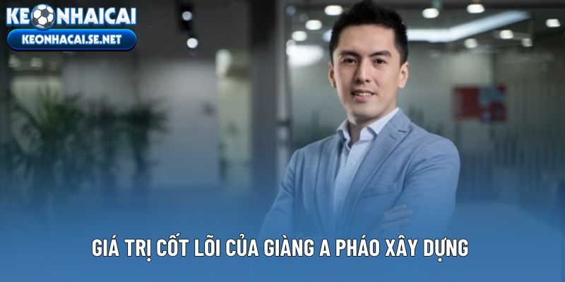 Giá trị cốt lõi của Giàng A Pháo xây dựng